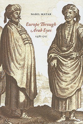Europe Through Arab Eyes, 1578-1727 book cover