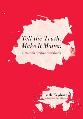Tell the Truth. Make It Matter book cover