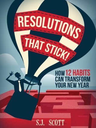 Resolutions That Stick! How 12 Habits Can Transform Your New Year book cover