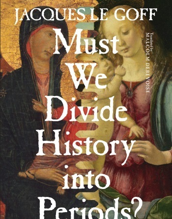 Must We Divide History Into Periods? book cover
