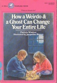 How a Weirdo & a Ghost Can Change Your Entire Life book cover