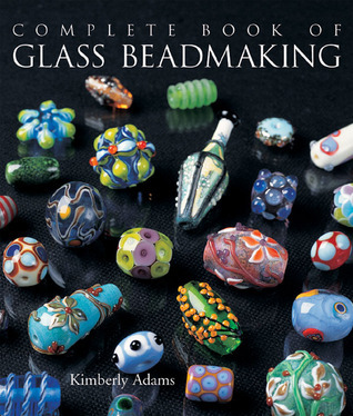 The Complete Book of Glass Beadmaking book cover