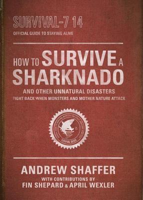 How to Survive a Sharknado and Other Unnatural Disasters book cover