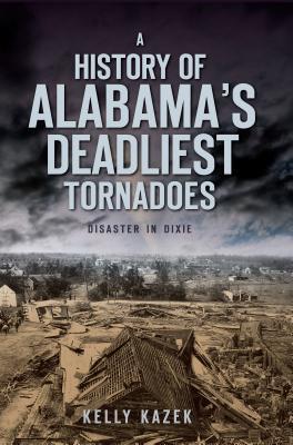 A History of Alabama's Deadliest Tornadoes book cover