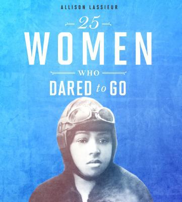25 Women Who Dared to Go book cover