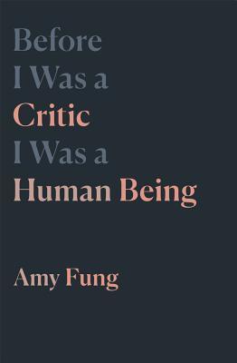 Before I Was a Critic I Was a Human Being book cover