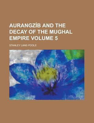 Aurangzib and the Decay of the Mughal Empire book cover