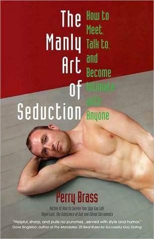 The Manly Art of Seduction, How to Meet, Talk To, and Become Intimate with Anyone book cover