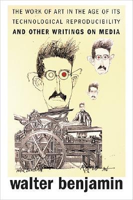 The Work of Art in the Age of Its Technological Reproducibility, and Other Writings on Media book cover