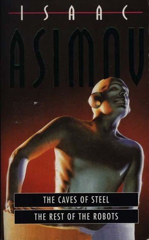 The Caves Of Steel & The Rest Of The Robots book cover