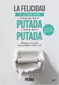 La felicidad es lo que pasa entre putada y putada book cover