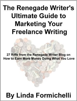 The Renegade Writer's Ultimate Guide to Marketing Your Freelance Writing book cover