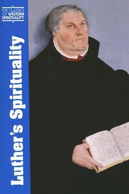 Luther's Spirituality (Classics of Western Spirituality book cover
