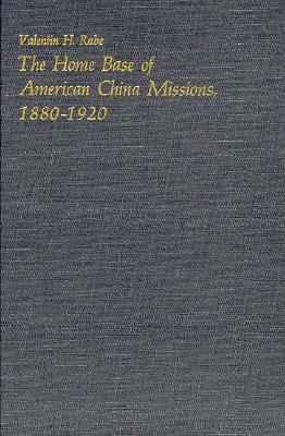 The Home Base of American China Missions, 1880–1920 book cover
