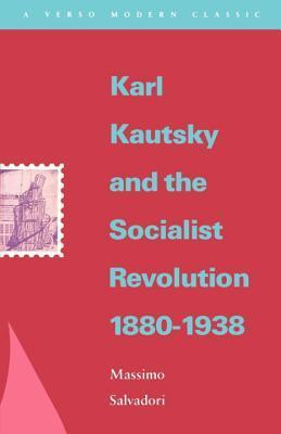 Karl Kautsky and the Socialist Revolution 1880-1938 book cover