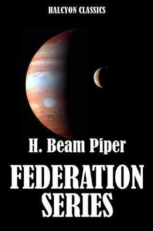 The Federation Series by H. Beam Piper (Unexpurgated Edition) book cover