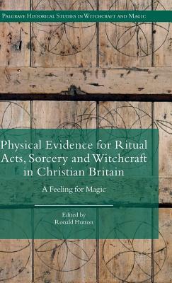 Physical Evidence for Ritual Acts, Sorcery and Witchcraft in Christian Britain book cover