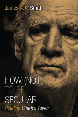 How (Not) to Be Secular book cover