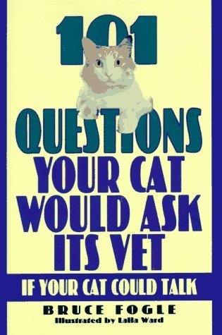 101 Questions Your Cat Would Ask Its Vet If Your Cat Could Talk book cover