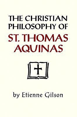 The Christian Philosophy of St. Thomas Aquinas book cover