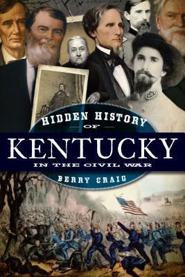 Hidden History of Kentucky in the Civil War book cover