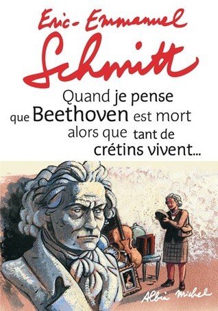 Quand je pense que Beethoven est mort alors que tant de crétins vivent… book cover