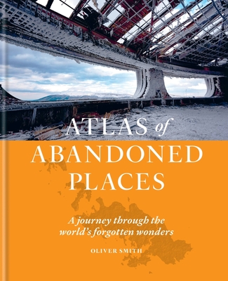 The Atlas of Abandoned Places book cover