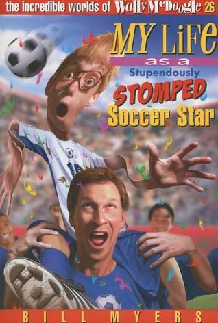 My Life as a Stupendously Stomped Soccer Star book cover