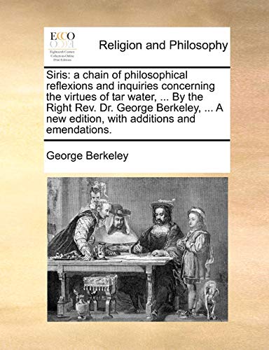 Siris, a chain of philosophical reflexions and inquiries concerning the virtues of tar water book cover