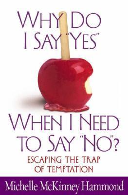 Why Do I Say "Yes" When I Need to Say "No"? book cover