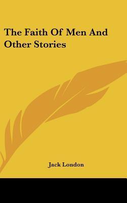 The Faith Of Men And Other Stories book cover