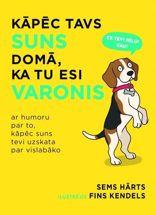 Kāpēc tavs suns domā, ka esi varonis book cover