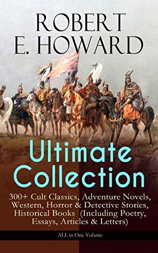 ROBERT E. HOWARD Ultimate Collection - 300+ Cult Classics book cover