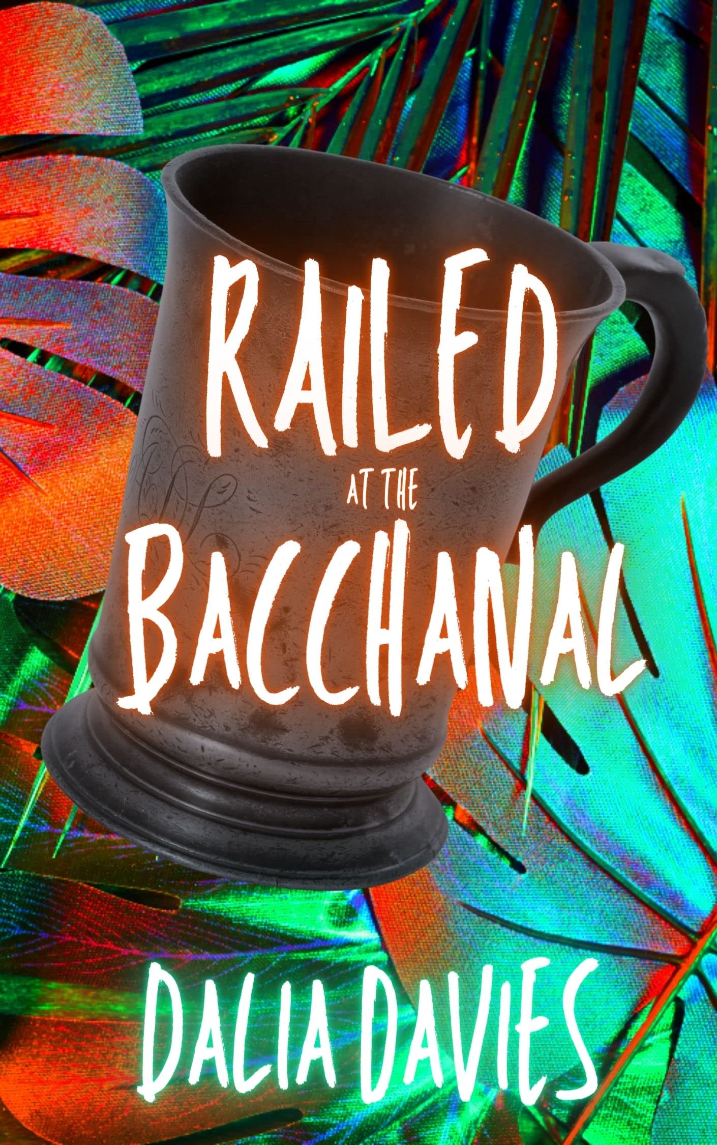 Railed at the Bacchanal book cover