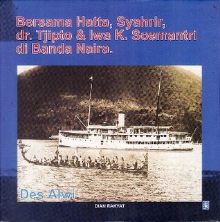 Bersama Hatta, Syahrir, dr. Tjipto & Iwa K. Soemantri di Banda Naira book cover