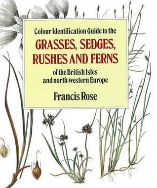 Colour Identification Guide to the Grasses, Sedges, Rushes and Ferns of the British Isles and North Western Europe book cover