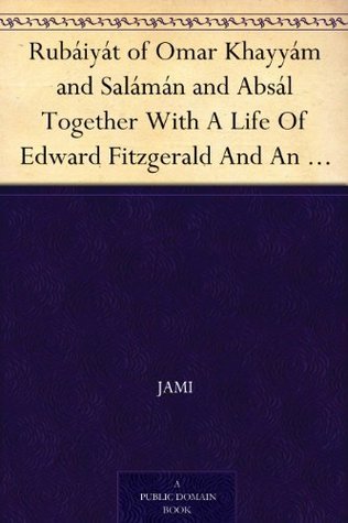 Rubáiyát of Omar Khayyám and Salámán and Absál Together With A Life Of Edward Fitzgerald And An Essay On Persian Poetry By Ralph Waldo Emerson book cover
