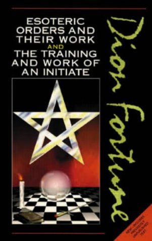 Esoteric Orders and Their Work and The Training and Work of the Initiate book cover