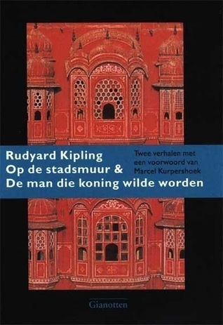 Op de stadsmuur & De man die koning wilde worden book cover