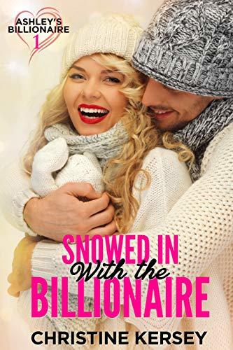 Snowed In with the Billionaire (Ashley's Billionaire, Book 1) book cover