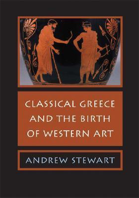 Classical Greece and the Birth of Western Art book cover