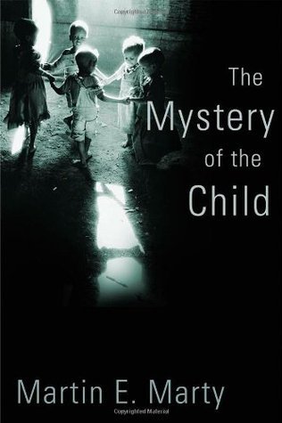 The Mystery of the Child (Religion, Marriage, and Family book cover