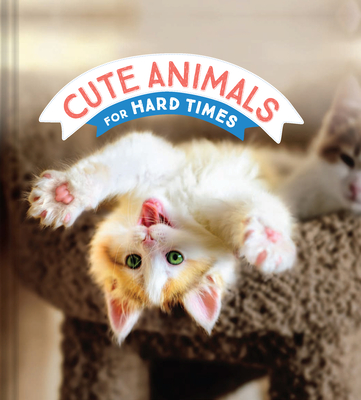 Cute Animals for Hard Times book cover