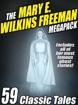 The Mary E. Wilkins Freeman Megapack book cover