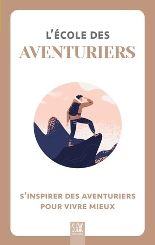 L'école des aventuriers, s'inspirer des aventuriers pour vivre mieux book cover