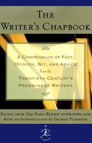 The Writer's Chapbook A Compendium of Fact, Opinion, Wit, and Advice from the Twentieth Century's Preeminent Writers book cover