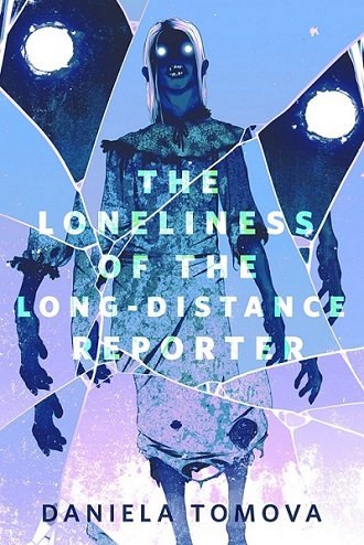 The Loneliness of the Long-Distance Reporter book cover