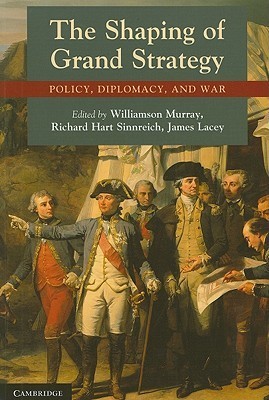 The Shaping of Grand Strategy book cover
