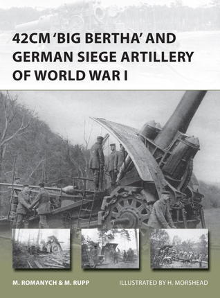 42cm 'Big Bertha' and German Siege Artillery of World War I book cover