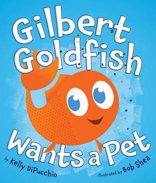 Gilbert Goldfish Wants a Pet book cover